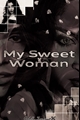 História: My Sweet Woman - PARTE 1