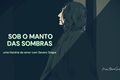 História: Sob o Manto das Sombras - Um romance com Severo Snape