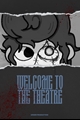 História: Welcome To Theatre