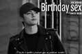 História: Birthday Sex - Kim Taehyung