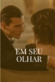 História: Em Seu Olhar