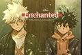 História: Enchanted. Bakudeku x Katsudeku