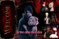 História: Entre dois mundos (Sasusaku)