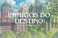 História: Inimigos do Destino