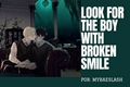 História: Look for the boy with broken smile