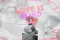 História: Love is blind