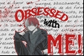 História: Obsessed With Me!