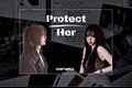 História: Protect Her - Winrina