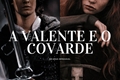História: A valente e o covarde