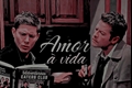 História: Amor &#224; vida (Destiel)