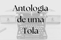 História: Antologia de uma Tola