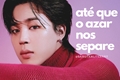 História: At&#233; que o Azar nos Separe - Park Jimin