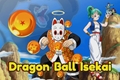 História: Dragon Ball Isekai