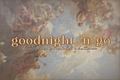 História: .goodnight &#39;n go