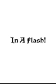 História: In a flash!