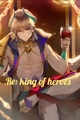 História: Re:King Of Heroes