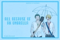 História: All because of an umbrella - Zosan