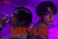 História: Born to die - (TAEKOOK)