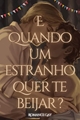 História: E quando um estranho quer te beijar ? (Romance Gay)