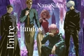 História: Entre mundos (Crossover- Naruto e Jujutsu kaisen) (NanaSaku)