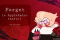 História: Forget - Uma oneshot RadioApple