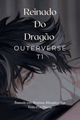 História: Reinado Do Drag&#227;o (Outerverso Temporada 1)