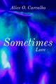 História: Sometimes, love