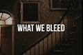 História: &quot;What We Bleed&quot; - Drarry