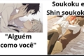 História: &quot;Algu&#233;m como voc&#234;&quot; Soukoku e Shin soukoku