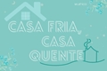 História: Casa Fria, Casa Quente