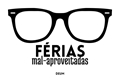 História: F&#233;rias Mal-Aproveitadas