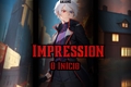 História: Impression