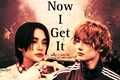 História: Now I Get It (Hyunin)