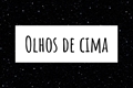 História: Olhos De Cima