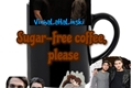 História: Sugar-free coffee, please - Thiam