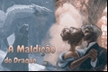 História: A maldi&#231;&#227;o do Drag&#227;o - Dramione