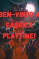 História: Bem-vindo A F&#225;brica Playtime!