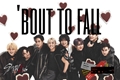 História: ‘bout to fall