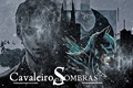 História: Cavaleiros das Sombras - Narusasu Naruneji