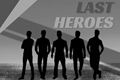 História: Last Heroes