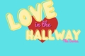 História: Love in the hallway