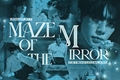 História: Maze of The Mirror