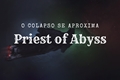 História: Priest of Abyss - Interativa