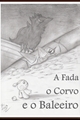 História: A Fada, o Corvo, e o Baleeiro