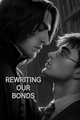 História: Rewriting our bonds - Snarry