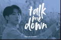 História: Talk me down