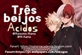 História: Tr&#234;s beijos &#225;cidos (Todobaku)