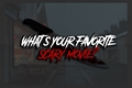 História: What&#39;s your favorite scary movie?