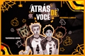 História: Atr&#225;s De Voc&#234;