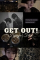História: Get Out! - Hyunlix -